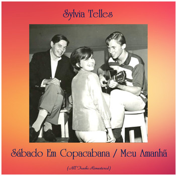 Sylvia Telles - Sábado Em Copacabana / Meu Amanhã (All Tracks Remastered)