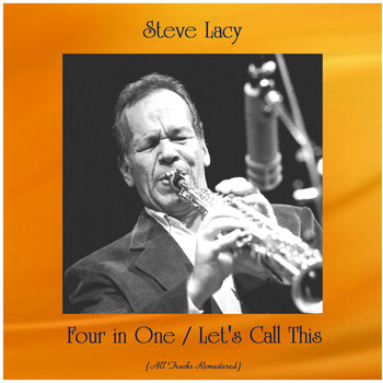 Steve Lacy - Four in One / Let's Call This (All Tracks Remastered)