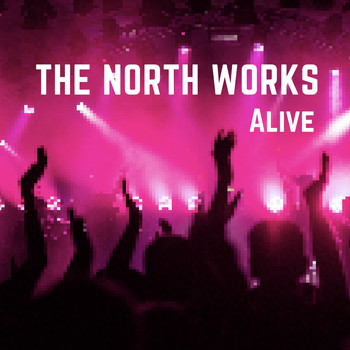 The North Works - Alive