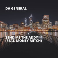 Da General - Send Me the Addy (feat. Money Mitch) (Explicit)
