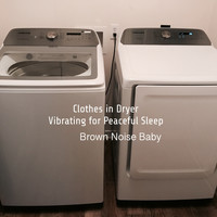 Brown Noise Baby - Clothes in Dryer Vibrating for Peaceful Sleep (Loopable)