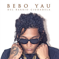 Bebo Yau - Del Barrio Ciudadela (Explicit)
