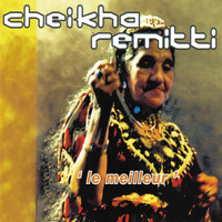 Cheikha Remitti - Le meilleur