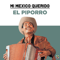 El Piporro - Mi Mexico Querido