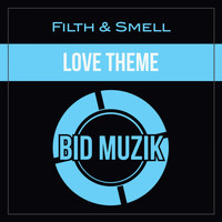 Filth & Smell - Love Theme