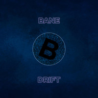 Bane / - Drift