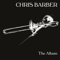 Chris Barber - The Album (Explicit)