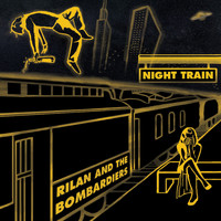 Rilan & The Bombardiers - Night Train