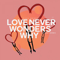 Paul Mendez - Love Never Wonders Why