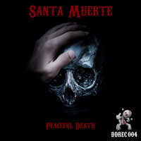 Santa Muerte - Peaceful Death