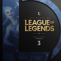 League of Legends - The Music of League of Legends: Season 3 (Original Game Soundtrack)