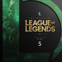 League of Legends - The Music of League of Legends: Season 5 (Original Game Soundtrack)