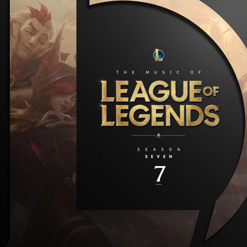 League of Legends - The Music of League of Legends: Season 7 (Original Game Soundtrack)