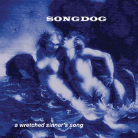 Songdog - A Wretched Sinner's Song