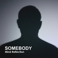 Mind Reflection - Somebody