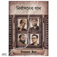 Anupam Roy - Nirbashoner Gaan