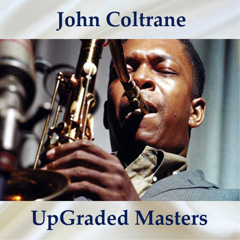 John Coltrane - UpGraded Masters (All Tracks Remastered)