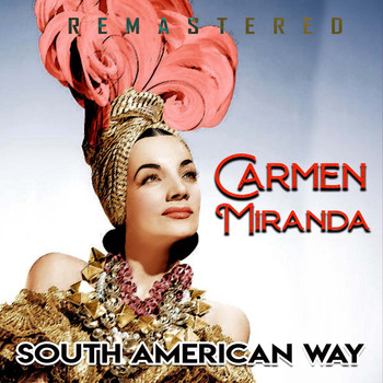 Carmen Miranda - South American Way (Remastered)