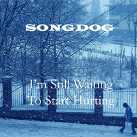 Songdog - I'm Still Waiting To Start Hurting