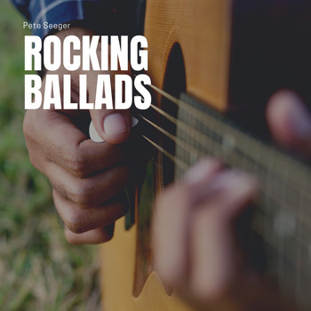 Pete Seeger - Rocking Ballads