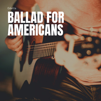Odetta - Ballad for Americans