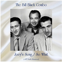 The Bill Black Combo - Joey's Song / So What (All Tracks Remastered)
