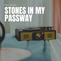 Robert Johnson - Stones in My Passway