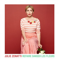 Julie Zenatti - Refaire danser les fleurs