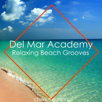 Del Mar Academy - Relaxing Beach Grooves (Chillout Edition)
