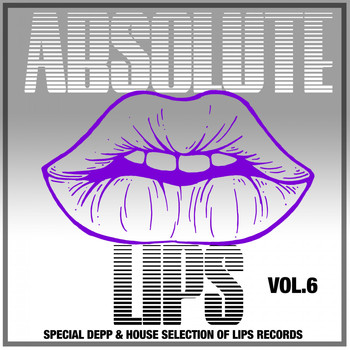 Various Artists - Absolute Lips, Vol. 6 (Special Deep & House Selection of Lips Records)
