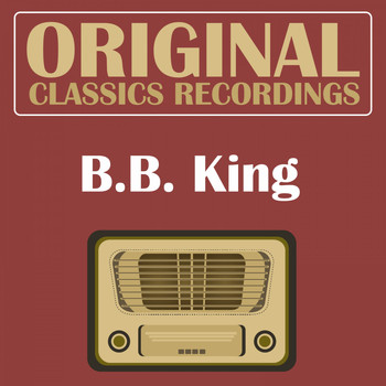 B.B. King - Original Classics Recording