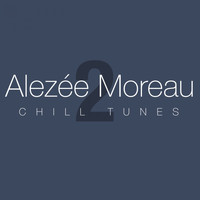 Alezée Moreau - Chill Tunes, Vol. 2