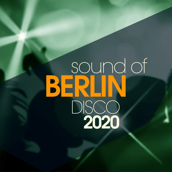 The Goodfellas, House Of Glass, Eclipse, Stefano Gamma, Bini, Martini, Memes, Majkol Jay, John Stoongard, Intrallazzi, Del Prado + Ross, Fil Rouge, Funk Connection, Tore, Subsystem, East Town - Sound Of Berlin Disco 2020