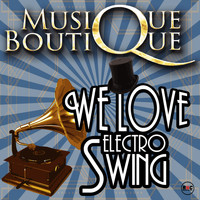 Musique Boutique - We Love Electro Swing