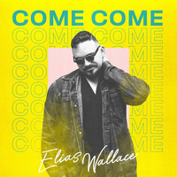 Elias Wallace - Come Come