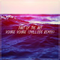 Part Of The Art - Voyage voyage (Chillside Remix)