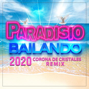 Paradisio - Bailando 2020 (Corona de Cristales Remix)