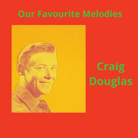 Craig Douglas - Our Favourite Melodies