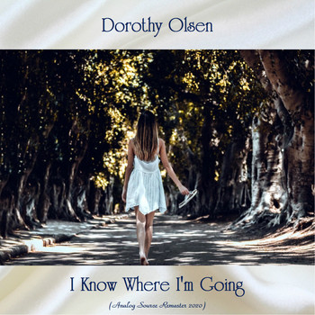 Dorothy Olsen - I Know Where I'm Going (Analog Source Remaster 2020)