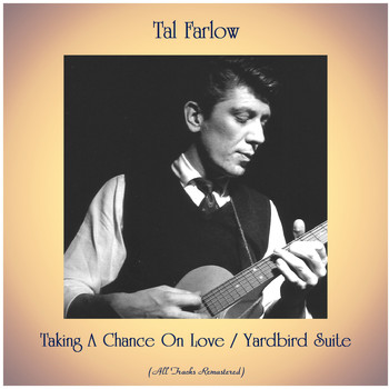 Tal Farlow - Taking A Chance On Love / Yardbird Suite (Remastered 2020)