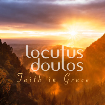 Locutus Doulos - Faith in Grace