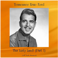 Tennessee Ernie Ford - This Lusty Land! (Part 1) (All Tracks Remastered)