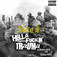 Juicy J - HELLA FUCKIN' TRAUMA (ENOUGH IS ENOUGH) (Explicit)