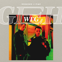 Weekend, Pimf - GEH WEG