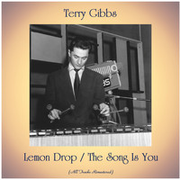 Terry Gibbs - Lemon Drop / The Song Is You (All Tracks Remastered)