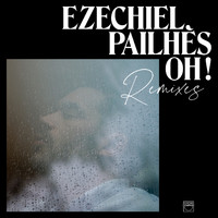 Ezéchiel Pailhès - Oh ! Remixes (Remixes)