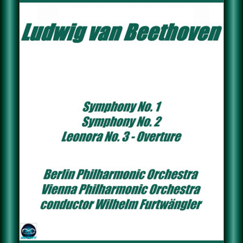 Wilhelm Furtwängler - Beethoven: Symphonies No.1 e No. 2, Leonore No. 3