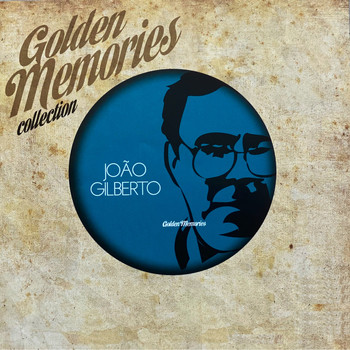 João Gilberto - Golden Memories Collection (João Gilberto)