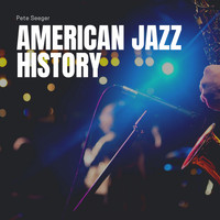 Pete Seeger - American Jazz History