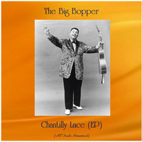 The Big Bopper - Chantilly Lace (EP) (All Tracks Remastered)